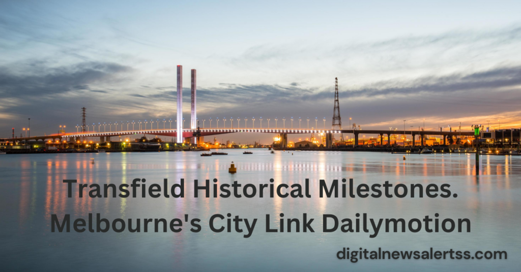 Transfield Historical Milestones. Melbourne's City Link Dailymotion