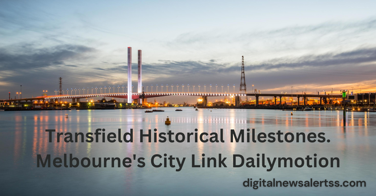 Transfield Historical Milestones. Melbourne's City Link Dailymotion