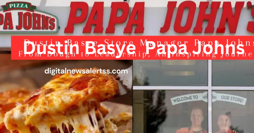 Dustin Basye  Papa Johns