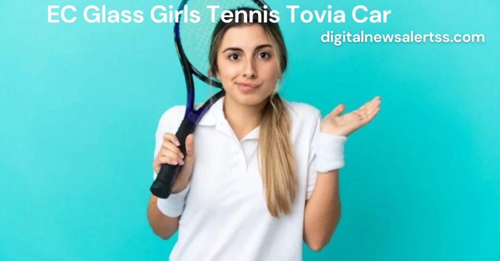 EC Glass Girls Tennis Tovia Car