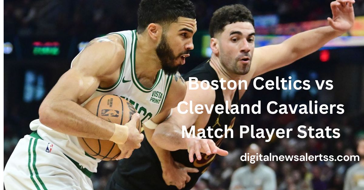 Boston Celtics vs Cleveland Cavaliers Match Player Stats