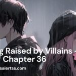 Im Being Raised by Villains - Chapter 36