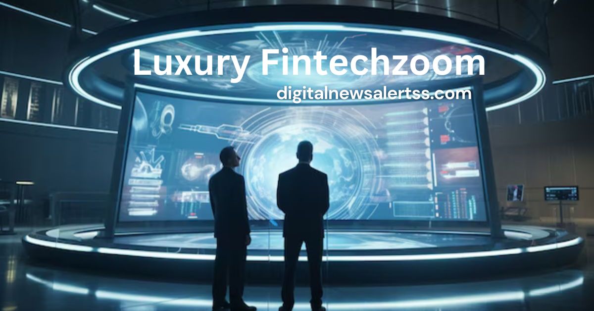 Luxury Fintechzoom