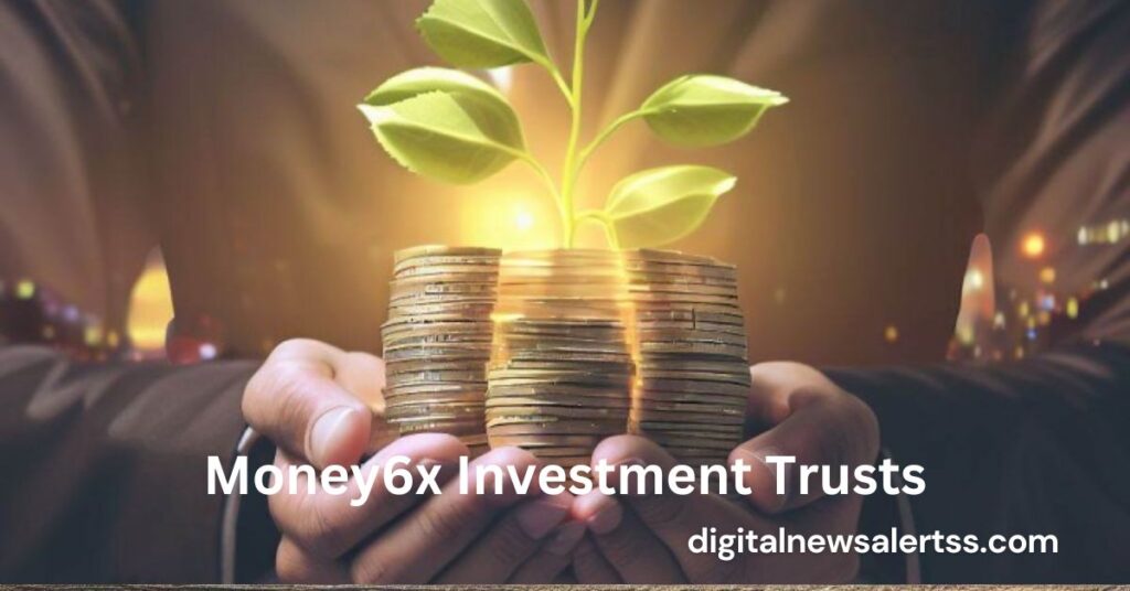 Money6x Investment Trusts